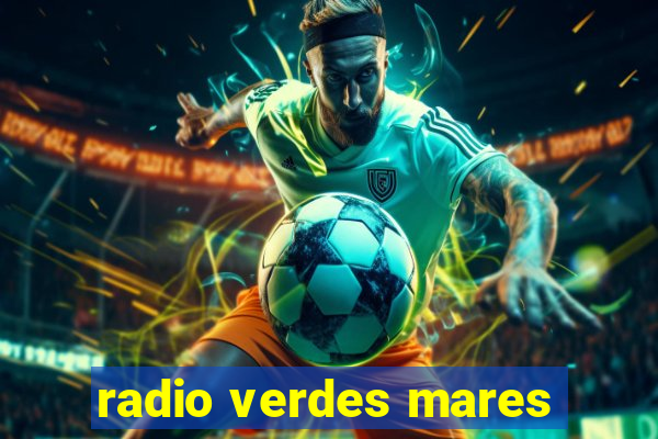 radio verdes mares